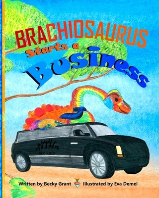 Brachiosaurus Starts a Business by Demel, Eva