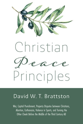 Christian Peace Principles by Brattston, David W. T.