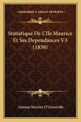 Statistique De L'Ile Maurice Et Ses Dependances V3 (1838) by D'Unienville, Antoine Marrier