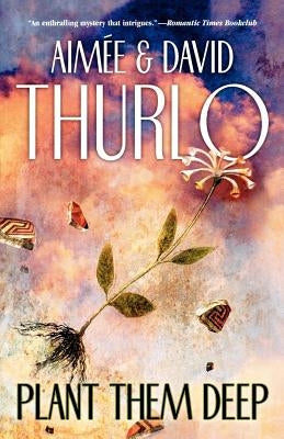 Plant Them Deep by Thurlo, Aimée