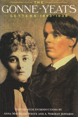 The Gonne-Yeats Letters, 1893-1938 by White, Anna MacBride