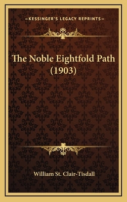 The Noble Eightfold Path (1903) by St Clair-Tisdall, William