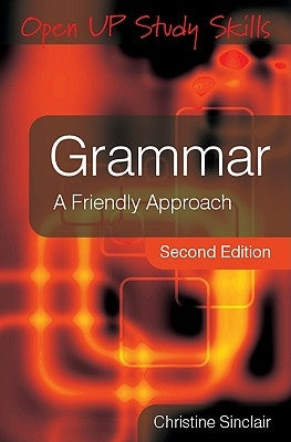 Grammar: A Friendly Approach by Sinclair, Christine
