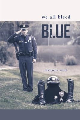 We All Bleed Blue by Smith, Michael S.