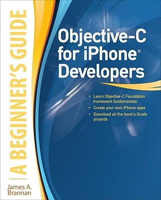 Objective-C for iPhone Developers, a Beginner's Guide by Brannan, James