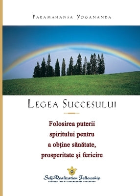 Legea Succesului (The Law of Success) Romanian by Yogananda, Paramahansa