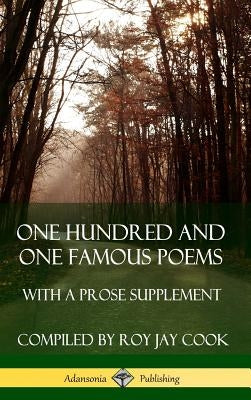 One Hundred and One Famous Poems: With A Prose Supplement (Hardcover) by Cook, Roy Jay