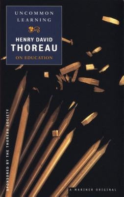 Uncommon Learning: Thoreau on Education by Thoreau, Henry David