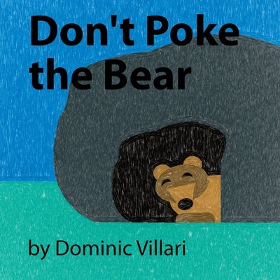 Don't Poke the Bear by Villari, Dominic Robert