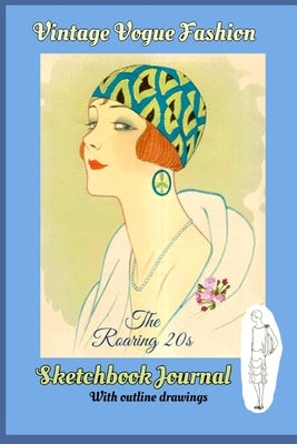 VINTAGE VOGUE Sketchbook/Journal "Roaring 20s": Pages alternate lined and blank - Blank pages with black & white outline drawings for designing - Cove by Taylor