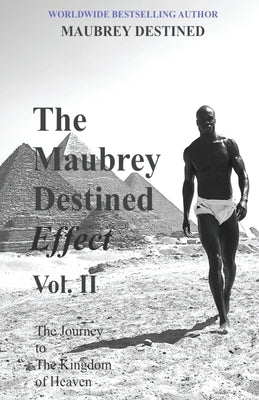 The Maubrey Destined Effect Vol. II: The Journey to The Kingdom of Heaven by Destined, Maubrey