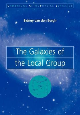 The Galaxies of the Local Group by Van Den Bergh, Sidney