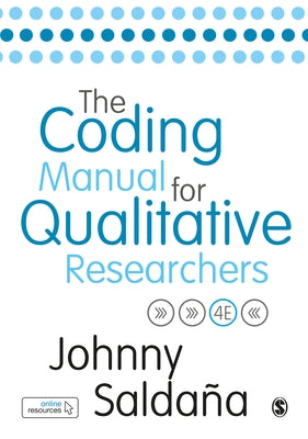 The Coding Manual for Qualitative Researchers by Saldana, Johnny