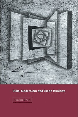 Rilke, Modernism and Poetic Tradition by Ryan, Judith