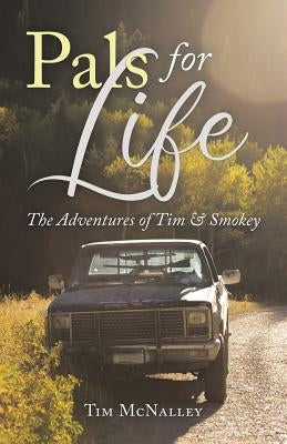 Pals For Life: The Adventures of Tim & Smokey by McNalley, Tim