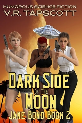 Jane Bond: Dark Side of the Moon by Tapscott, V. R.
