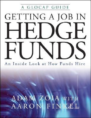 Getting a Job in Hedge Funds: An Inside Look at How Funds Hire by Zoia, Adam