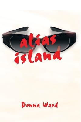 Alias Island by Ward, Donna