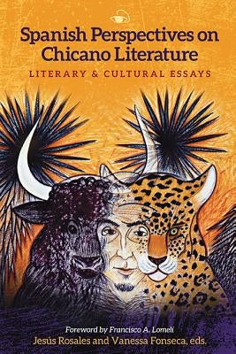 Spanish Perspectives on Chicano Literature: Literary and Cultural Essays by Rosales, Jes&#250;s