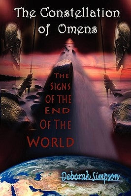 The Constellation of Omens: The Signs of the End of the World by Simpson, Deborah