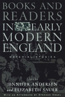 Books and Readers in Early Modern England: Material Studies by Andersen, Jennifer