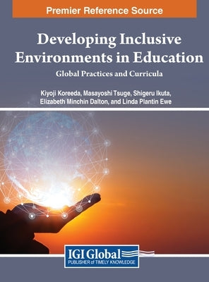 Developing Inclusive Environments in Education: Global Practices and Curricula by Koreeda, Kiyoji