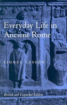 Everyday Life in Ancient Rome by Casson, Lionel