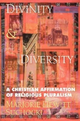 Divinity & Diversity: A Christian Affirmation of Religious Pluralism by Suchocki, Marjorie Hewitt