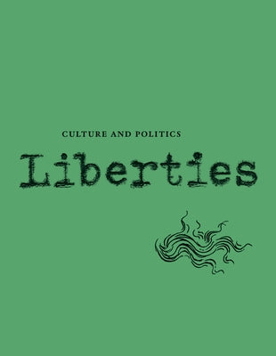 Liberties Journal of Culture and Politics: Volume I, Issue 4 by Wieseltier, Leon