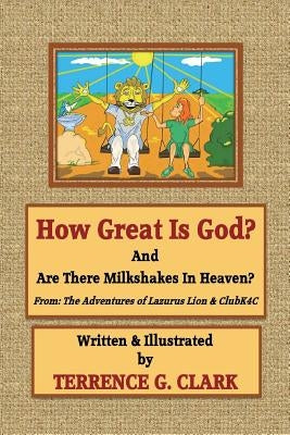 How Great Is God? by Clark, Terrence Gene
