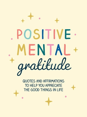Positive Mental Gratitude: Quotes and Affirmations to Help You