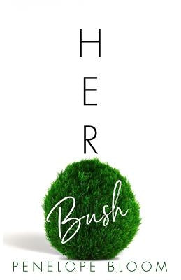 Her Bush by Bloom, Penelope