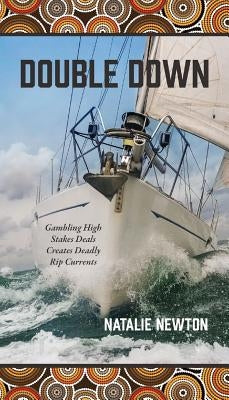Double Down: Gambling High Stakes Deals Creates Deadly Rip Currents by Newton, Natalie
