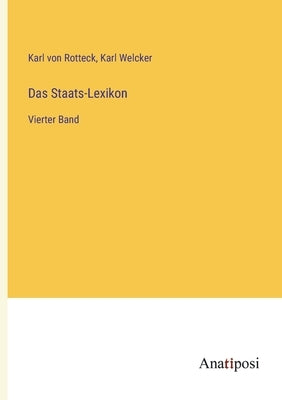 Das Staats-Lexikon: Vierter Band by Rotteck, Karl Von
