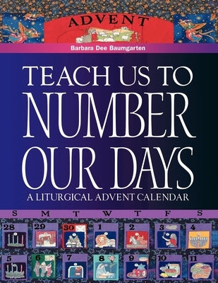 Teach Us to Number Our Days by Baumgarten, Barbara Dee