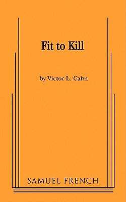 Fit to Kill by Cahn, Victor L.