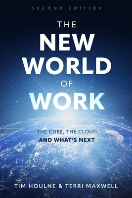 The New World of Work Second Edition: The Cube, the Cloud, and What's Next by Houlne, Tim