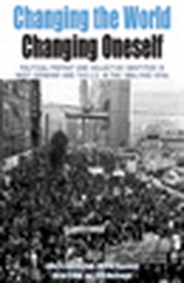 Changing the World, Changing Oneself: Political Protest and Collective Identities in West Germany and the U.S. in the 1960s and 1970s by Davis, Belinda