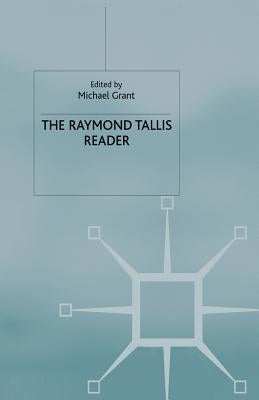 The Raymond Tallis Reader by Grant, M.