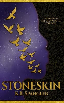 Stoneskin: Prequel to the Deep Witches Trilogy by Spangler, K. B.