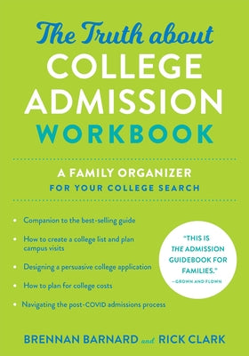 The Truth about College Admission Workbook: A Family Organizer for Your College Search by Barnard, Brennan