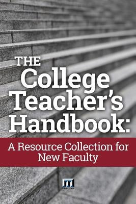 The College Teacher's Handbook: A Resource Collection for New Faculty by Weimer, Maryellen