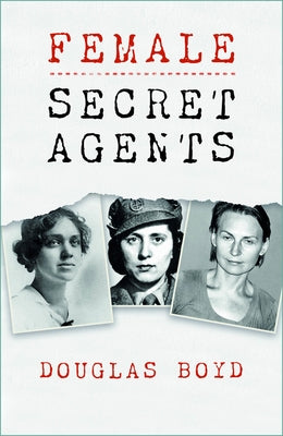 Female Secret Agents by Boyd, Douglas