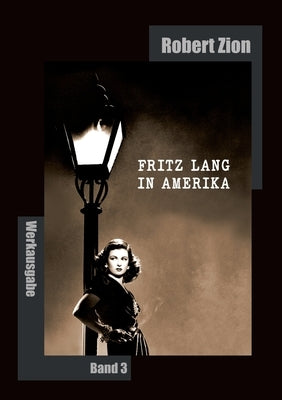 Fritz Lang in Amerika: Werkausgabe Band 3 by Zion, Robert