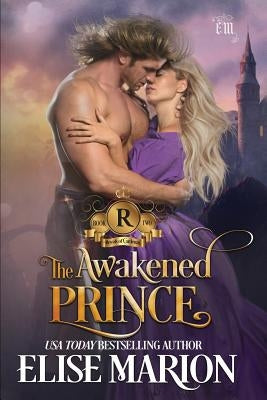 The Awakened Prince: A Historical Fantasy Romance by Marion, Elise