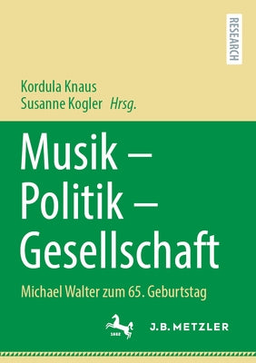 Musik - Politik - Gesellschaft: Michael Walter Zum 65. Geburtstag by Knaus, Kordula