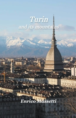 Turin And Its Mountains by Massetti, Enrico