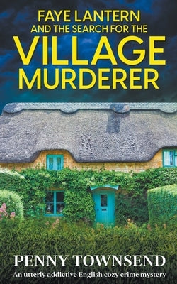 Faye Lantern and the Search for the Village murderer by Townsend, Penny