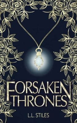 Forsaken Thrones by Stiles, L. L.