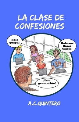 La clase de confesiones: Carlos hace el peor error de su vida by Quintero, A. C.